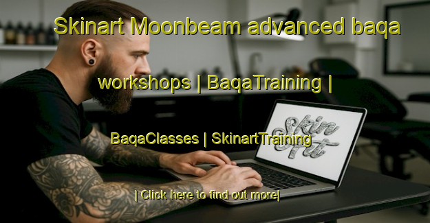 Skinart Moonbeam advanced baqa workshops | BaqaTraining | BaqaClasses | SkinartTraining-Canada